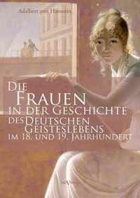 Die Frauen in der Geschichte des deutschen Geisteslebens des 18. und 19. Jahrhunderts