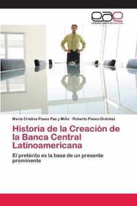 Historia de la Creacion de la Banca Central Latinoamericana