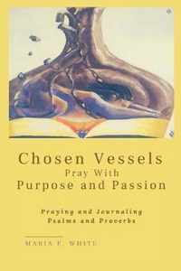 Chosen Vessels Pray with Purpose and Passion