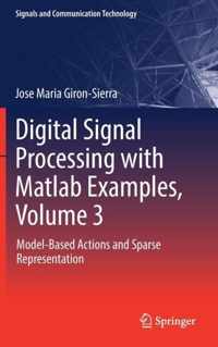 Digital Signal Processing with MATLAB Examples, Volume 3: Model-Based Actions and Sparse Representation