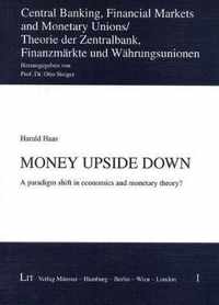 Money Upside Down: A Paradigm Shift in Economics and Monetary Theory?