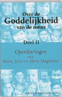 Over De Goddelijkheid Van De Mens / 2 Openbaringen Van Maria, Jezus En Maria Magdalena