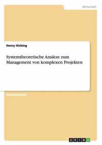 Systemtheoretische Ansatze zum Management von komplexen Projekten