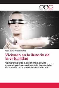 Viviendo en lo ilusorio de la virtualidad