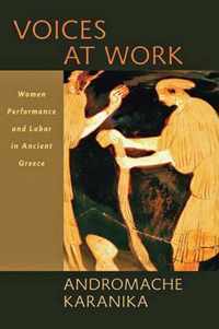 Voices at Work - Women, Performance, and Labor in Ancient Greece