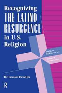 Recognizing The Latino Resurgence In U.s. Religion