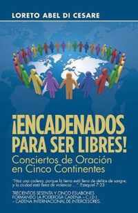 !Encadenados Para Ser Libres!