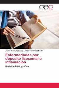 Enfermedades por deposito lisosomal e inflamacion