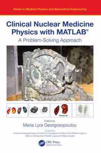 Clinical Nuclear Medicine Physics with MATLAB (R)