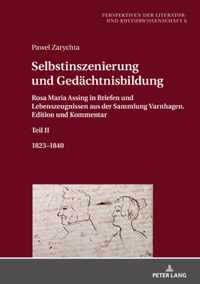 Selbstinszenierung und Gedachtnisbildung; Rosa Maria Assing in Briefen und Lebenszeugnissen aus der Sammlung Varnhagen. Edition und Kommentar. Teil II. 1823-1840