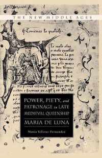 Power, Piety, and Patronage in Late Medieval Queenship: Maria de Luna