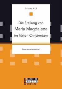 Die Stellung von Maria Magdalena im fruhen Christentum