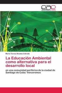 La Educacion Ambiental como alternativa para el desarrollo local