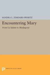 Encountering Mary - From La Salette to Medjugorje