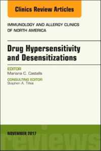 Drug Hypersensitivity and Desensitizations, An Issue of Immunology and Allergy Clinics of North America