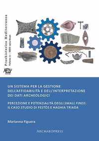 Un sistema per la gestione dell'affidabilita e dell'interpretazione dei dati archeologici: Percezione e potenzialita degli small finds