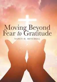 Moving Beyond Fear to Gratitude