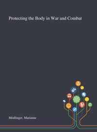 Protecting the Body in War and Combat