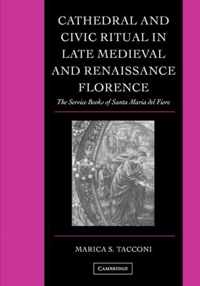 Cathedral and Civic Ritual in Late Medieval and Renaissance Florence