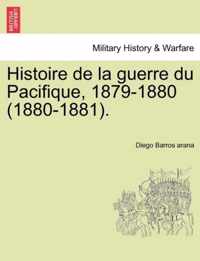Histoire de la guerre du Pacifique, 1879-1880 (1880-1881).