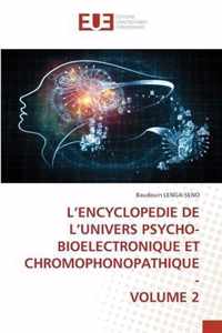 L'Encyclopedie de l'Univers Psycho-Bioelectronique Et Chromophonopathique - Volume 2