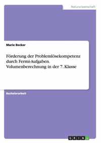 Foerderung der Problemloesekompetenz durch Fermi-Aufgaben. Volumenberechnung in der 7. Klasse