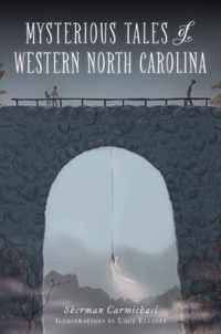 Mysterious Tales of Western North Carolina