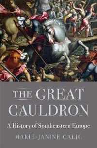 The Great Cauldron  A History of Southeastern Europe