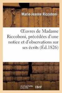 Oeuvres de Madame Riccoboni, Precedees D'Une Notice Et D'Observations Sur Ses Ecrits