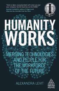 Humanity Works: Merging Technologies and People for the Workforce of the Future