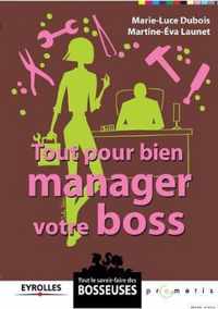 Tout pour bien manager votre boss