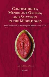 Confraternity, Mendicant Orders, and Salvation in the Middle Ages