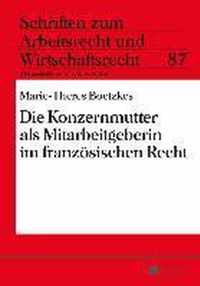 Die Konzernmutter ALS Mitarbeitgeberin Im Franzoesischen Recht