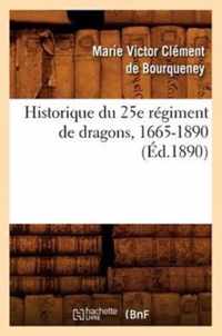 Historique Du 25e Regiment de Dragons, 1665-1890 (Ed.1890)