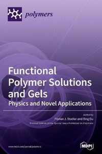 Functional Polymer Solutions and Gels