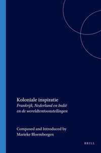 Koloniale Inspiratie: Frankrijk, Nederland En IndiÃ« En de Wereldtentoonstellingen