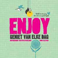 Enjoy geniet van elke dag