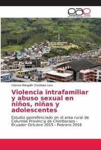 Violencia intrafamiliar y abuso sexual en ninos, ninas y adolescentes