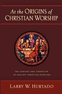 At the Origins of Christian Worship