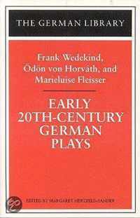 Early 20Th-Century German Plays: Frank Wedekind, Odon Von Horvath, And Marieluise Fleisser