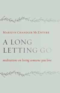 A Long Letting Go: Meditations on Losing Someone You Love