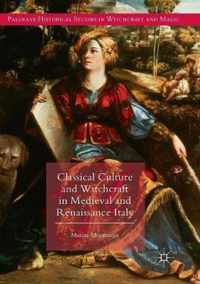 Classical Culture and Witchcraft in Medieval and Renaissance Italy