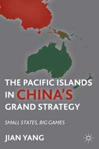 The Pacific Islands in China's Grand Strategy