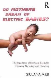 Do Mothers Dream of Electric Babies?