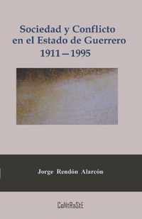 Sociedad y conflicto en el estado de Guerrero, 1911-1995