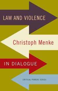 Law and Violence Christoph Menke in Dialogue Critical Powers