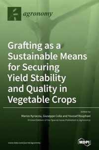 Grafting as a Sustainable Means for Securing Yield Stability and Quality in Vegetable Crops