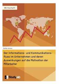 Der Informations- und Kommunikationsfluss im Unternehmen und deren Auswirkungen auf die Motivation der Mitarbeiter