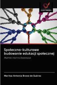 Spoleczno-kulturowe budowanie edukacji spolecznej