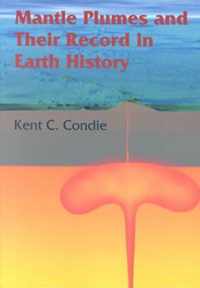 Mantle Plumes And Their Record In Earth History